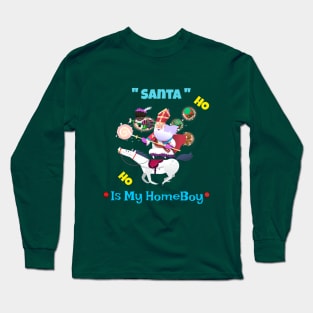 Santa claus is my homeboy Long Sleeve T-Shirt